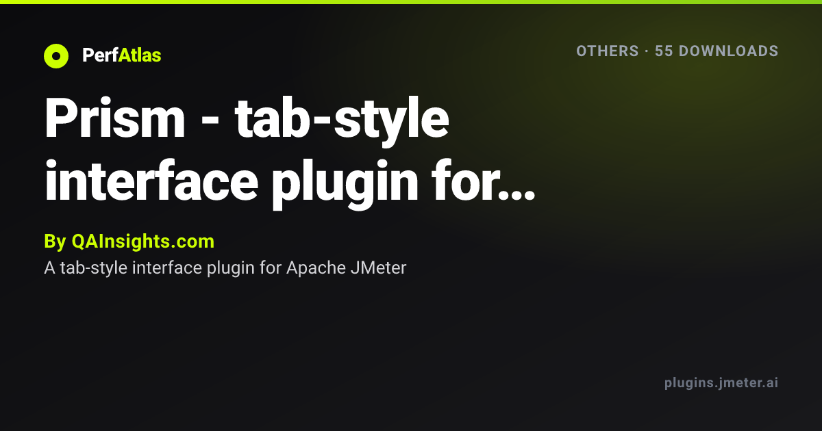 Prism - tab-style interface plugin for Apache JMeter | PerfAtlas